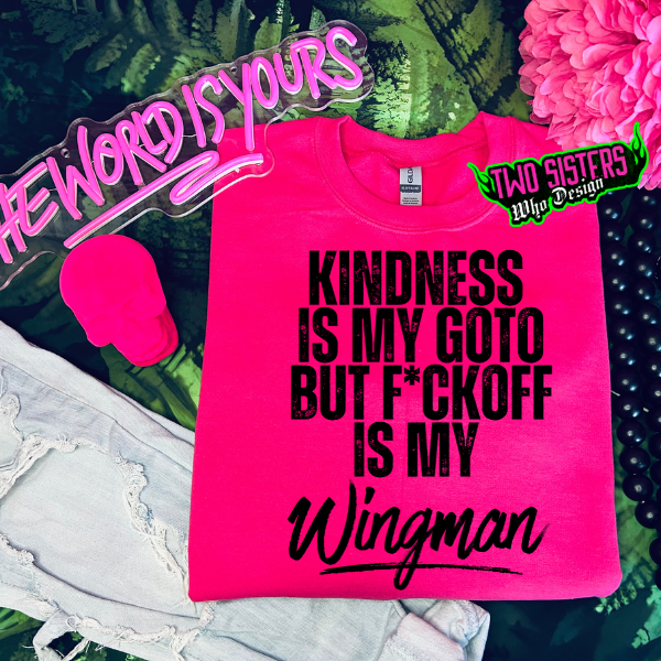 Kindness Is My Go To, But F*ckoff is My Wingman Heliconia TShirt or Heliconia Sweatshirt