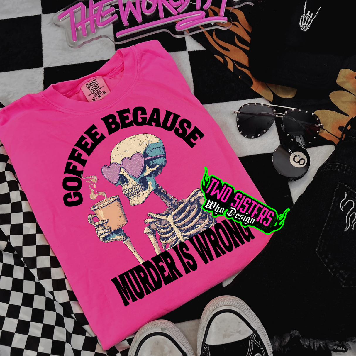 Coffee Because Murder is Wrong 💀 – Hot Pink T-Shirt or Sweatshirt