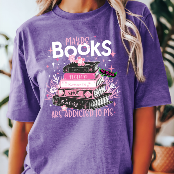 Maybe Books Are Addicted to ME? Black or Comfort Color Grape