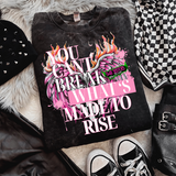 ***EXCLUSIVE***You Can't Break What's Meant to Rise" Tee/Sweatshirt