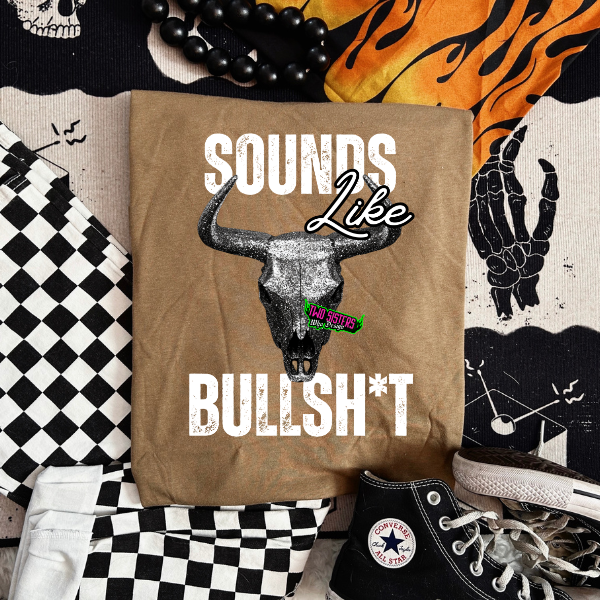 COYOTE BROWN "SOUNDS LIKE A BULLSH*T" T-SHIRT OR SWEATSHIRT OR HOODIE