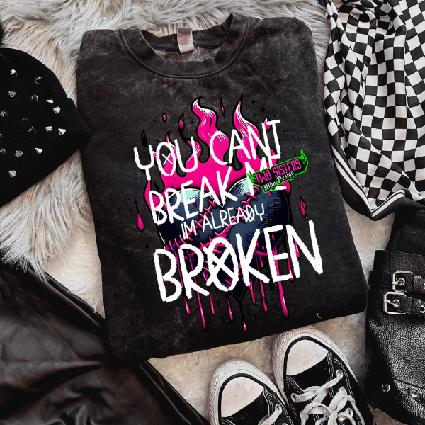 ***EXCLUSIVE***NEW***I am Already Broken Mineral Wash or Black Tee  and Sweatshirt