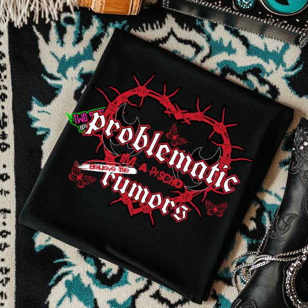 Problematic Psycho, Believe the Rumors Black SWEATSHIRT | T-SHIRT | HOODIE