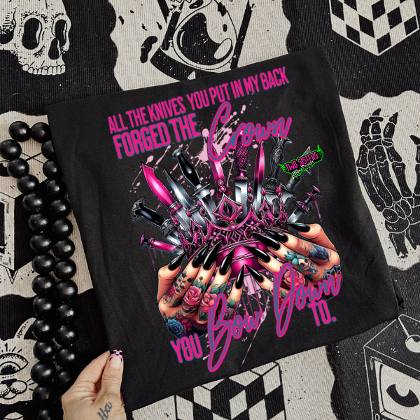 ***EXCLUSIVE***All The Knives You Put In My Back… Forged the Crown You Bow Down To Tee | Hoodie | Sweatshirt