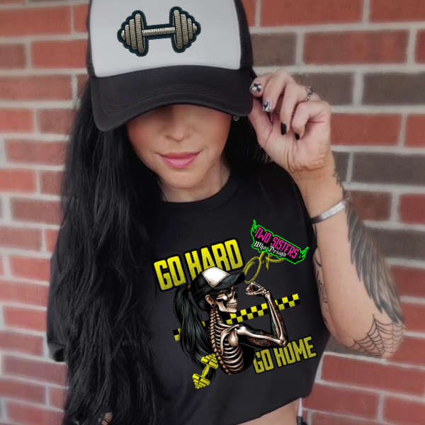 Go Hard or Go Home -  Black TShirt or Cropped TShirt