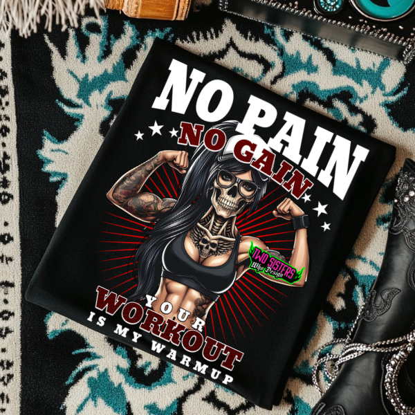 No Pain, No Gain - Workout Warrior -  Black TShirt or Cropped TShirt