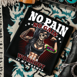 No Pain, No Gain - Workout Warrior -  Black TShirt or Cropped TShirt