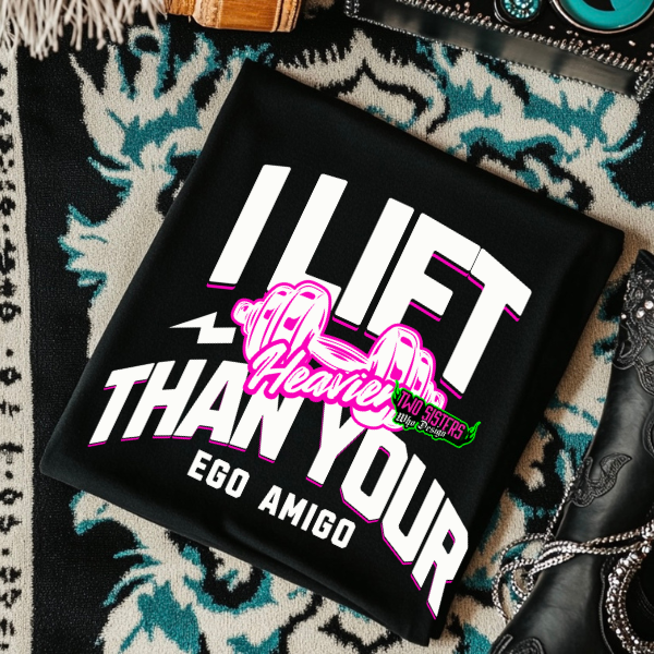 Lift Heavier Than Your Ego, Amigo -  Black TShirt or Cropped TShirt