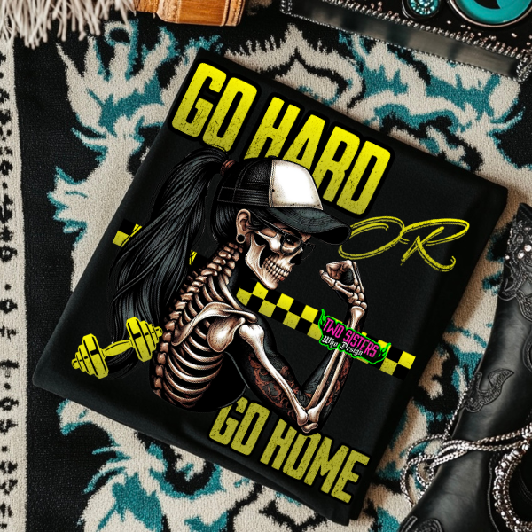 Go Hard or Go Home -  Black TShirt or Cropped TShirt