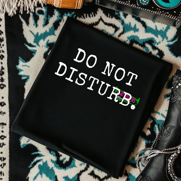 DO NOT DISTURB. - Typography Black TShirt