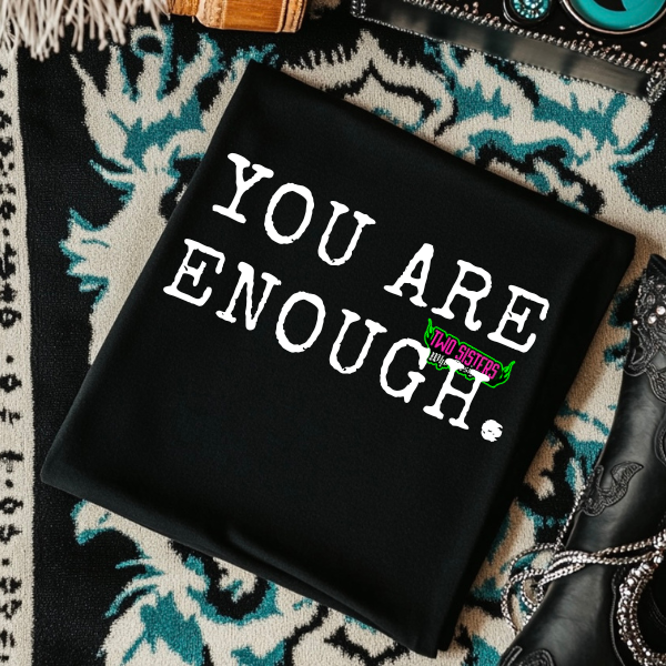 YOU ARE ENOUGH. - Typography Black TShirt