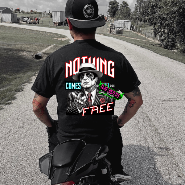 Nothing Comes for Free (BACK GRAPHIC) - Black Te,  Sweatshirt, or Hoodie