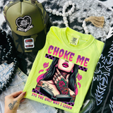 ***EXCLUSIVE***Choke Me, It's the Only Way I Learn - Neon Yellow or Black TShirt