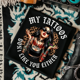 My Tattoos Don't Like You Either. - Black Mineral Wash TShirt, Black Rocker Tank, Sweatshirt, Hoodie, or Zip Up Hoodie