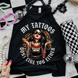 My Tattoos Don't Like You Either. - Black Mineral Wash TShirt, Black Rocker Tank, Sweatshirt, Hoodie, or Zip Up Hoodie