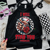 I Will Stab You #Nurselife - Black Mineral Wash TShirt, Black Rocker Tank, Sweatshirt, Hoodie, or Zip Up Hoodie