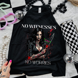 No Witnesses, No Worries - Black Mineral Wash TShirt, Black Rocker Tank, Sweatshirt, Hoodie, or Zip Up Hoodie