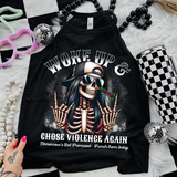 Woke Up and Chose Violence Again -  Black Mineral Wash TShirt, Black Rocker Tank, Sweatshirt, Hoodie, or Zip Up Hoodie