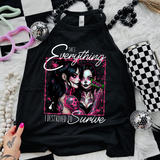 *EXCLUSIVE*She's Everything I Destroyed to Survive -  Black Mineral Wash TShirt, Black Rocker Tank, Sweatshirt, Hoodie, or Zip Up Hoodie