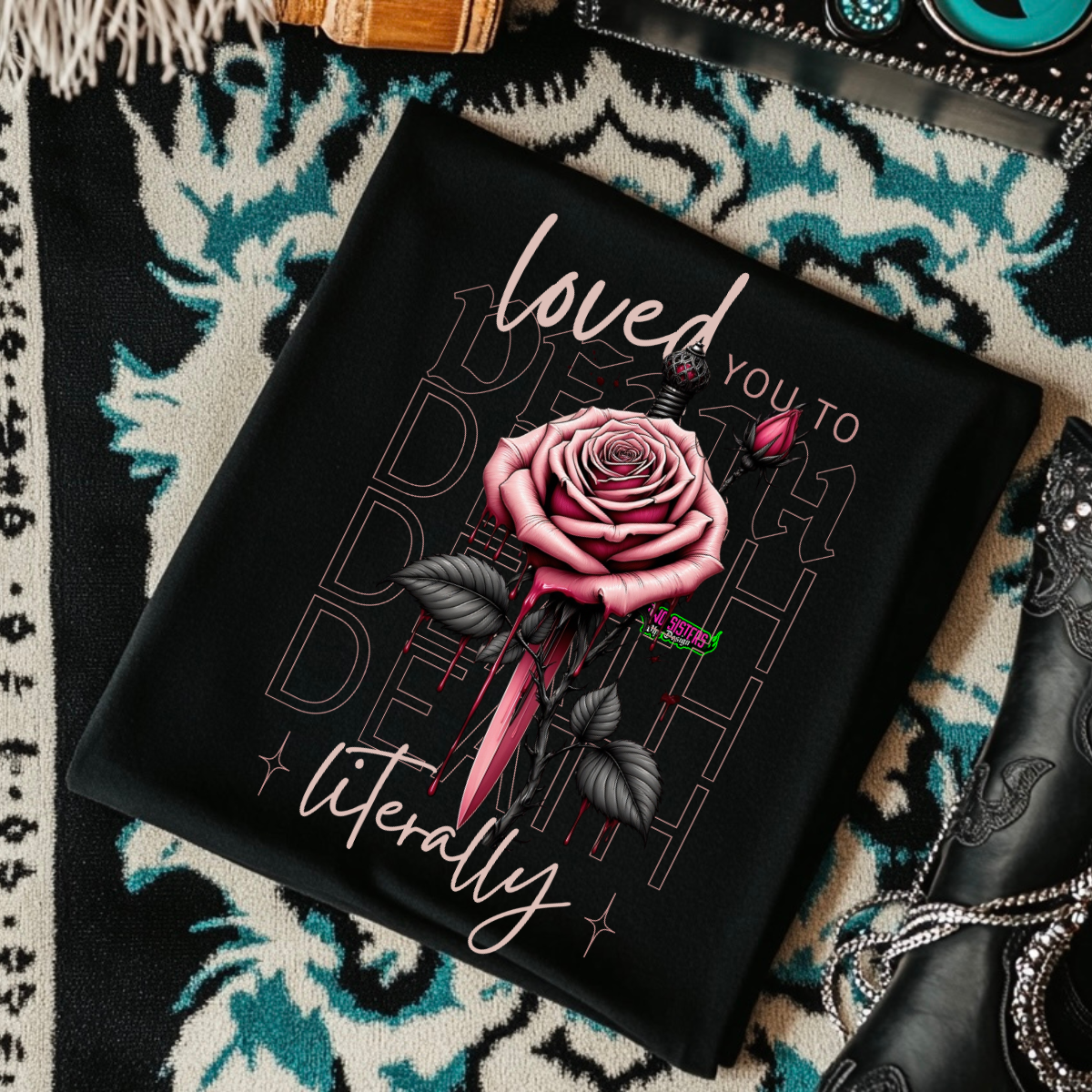 *EXCLUSIVE* Loved You to Death, Literally - Black  TShirt