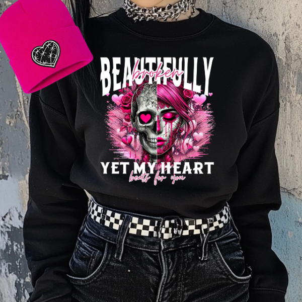 Beautifully Broken, Yet My Heart Beats For You Mineral Wash or Black Crewneck Sweatshirt + Optional Beanie