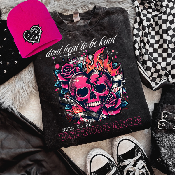 Don't Heal to Be Kind, Heal to Be Unstoppable + Hot Pink Beanie with Faux Patch Black Mineral Wash Sweatshirt or TShirt