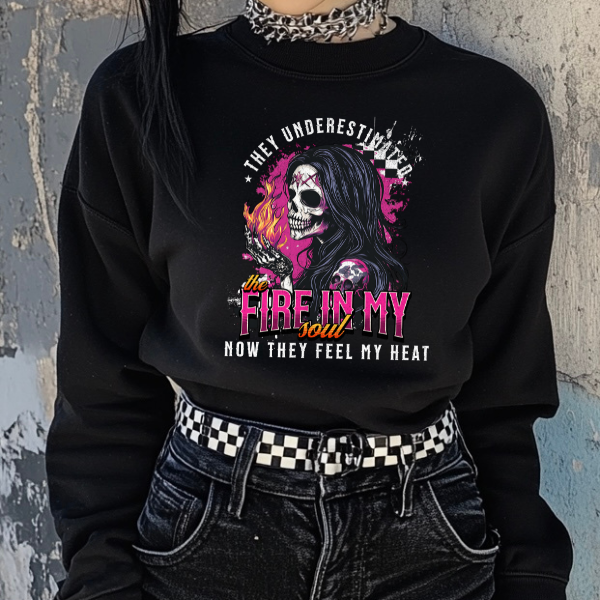 They Underestimated the Fire in My Soul, Now They Feel My Heat Black T-Shirt, Sweatshirt, or Hoodie