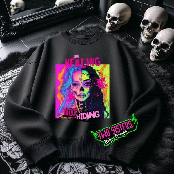 "I Am Healing, Not Hiding" Skeleton Black T-Shirt or Black Sweatshirt