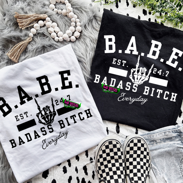 Babe, Badass B*tch Everyday – EST. 24/7 T-Shirt