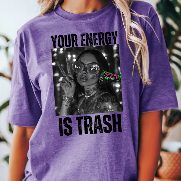 Your Energy is TRASH, Bye B*tch Grape Comfort Color TShirt