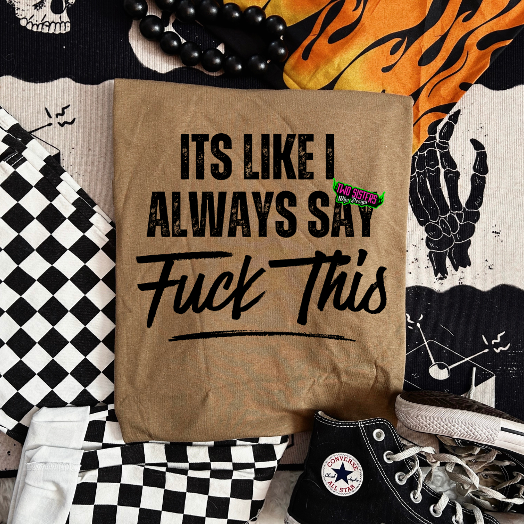 ***BUNDLE OF TWO: Shut the F*ck Up + It's Like I Always Say