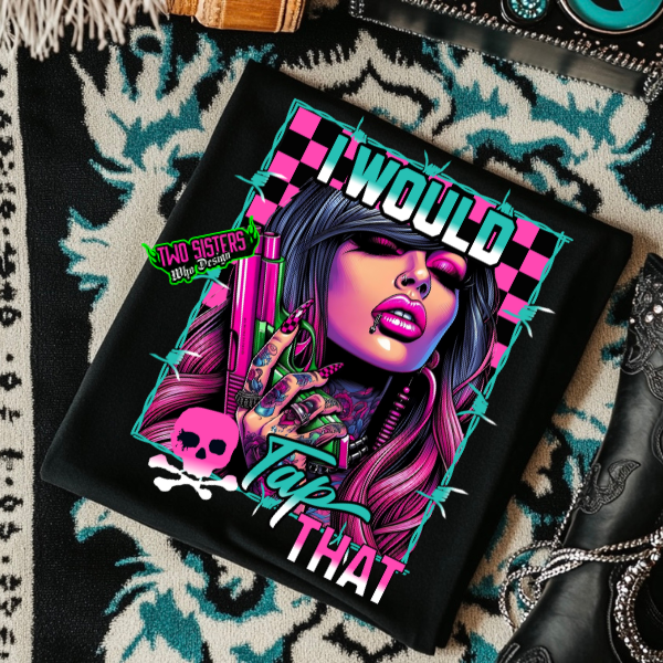 "I Would Tap That" 2nd Amendment T-Shirt/Sweatshirt