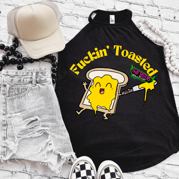 Fu&king Toasted - Black Mineral Wash or Black Rocker Tank, TShirt, Sweatshirt, Hoodie, or Zip Up Hoodie