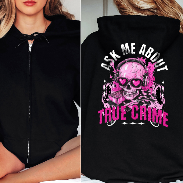 Ask Me About True Crime Black Zip Up Hoodie