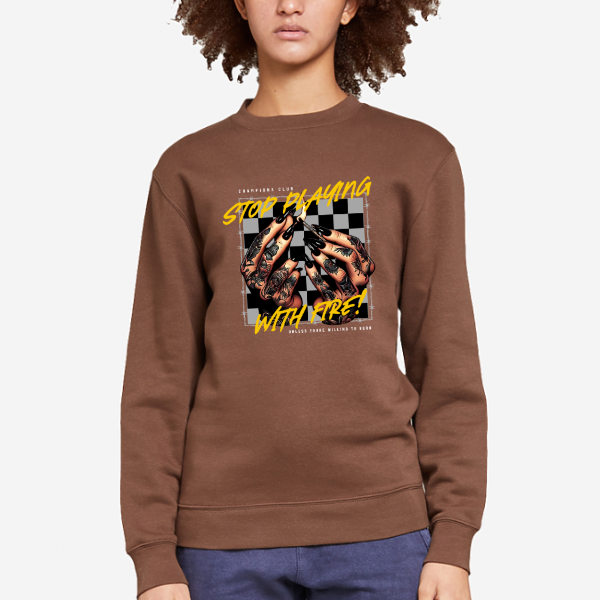 Stop Playing with Fire Unless You Want to Get Burned Dark Choc or Chestnut Sweatshirt