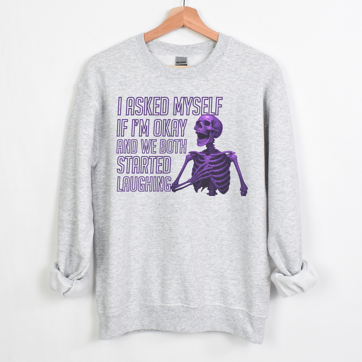 I Asked Myself if I was Okay And They Both Laughed Skeleton Sweatshirt