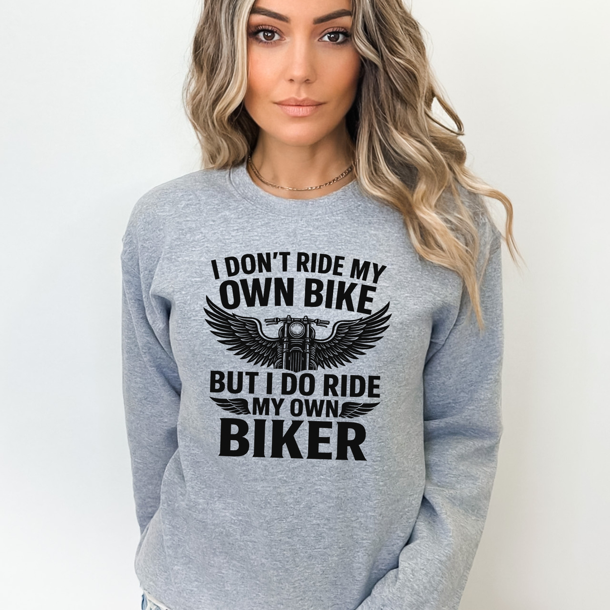 I Don't Ride My Own Bike, But I Do Ride My Own Biker