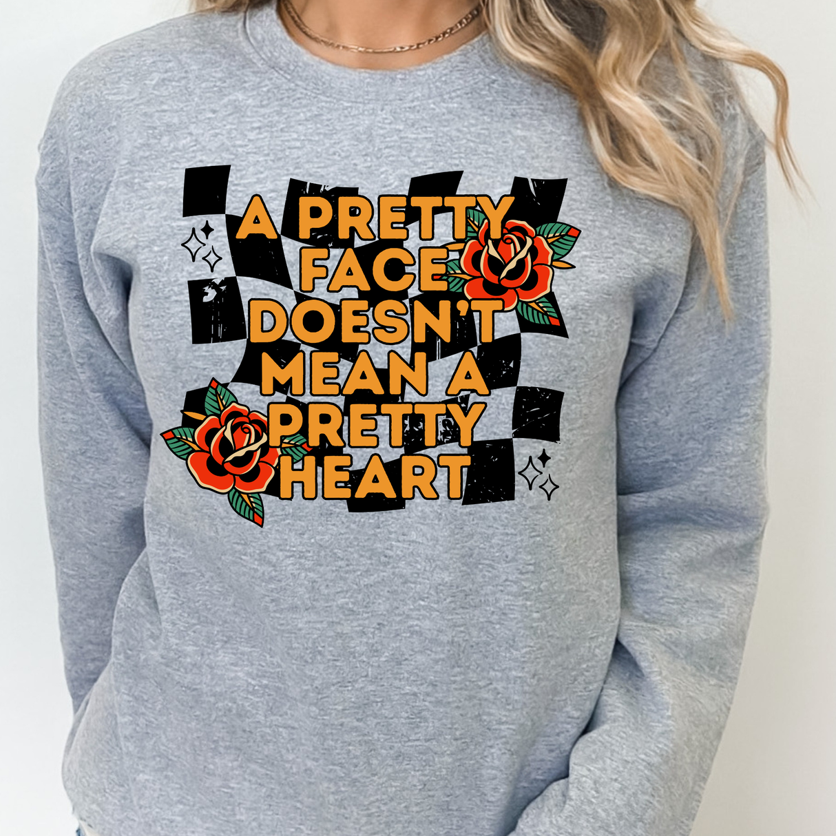 A PRETTY FACE DOESN'T MEAN A PRETTY HEART